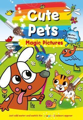 Cute Pets Magic Pictures - Just add water and watch the magical Colours appear - Spectrawide Bookstore