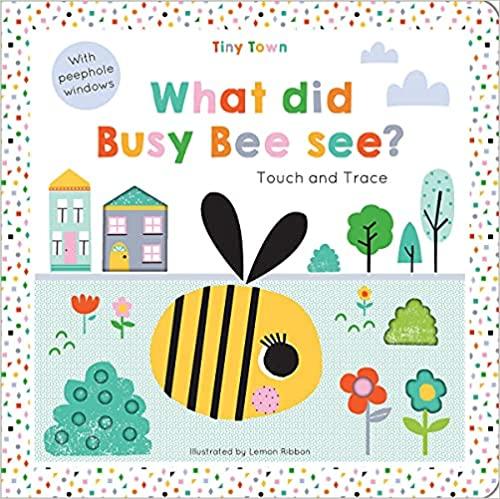What did Busy Bee see? (Tiny Town Touch and Trace) - Spectrawide Bookstore