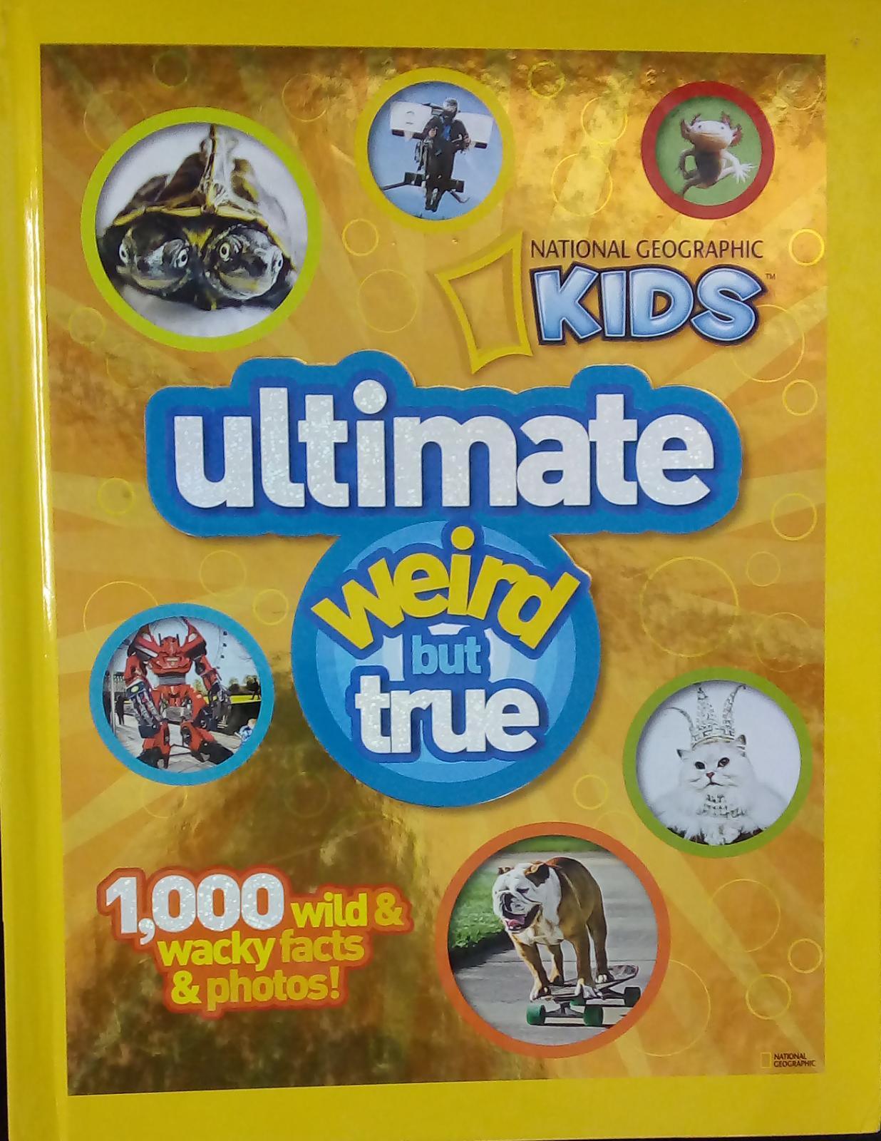 Ultimate Weird But True: 1000 Wild and Wacky Facts, Plus Amazing Photos! - Spectrawide Bookstore
