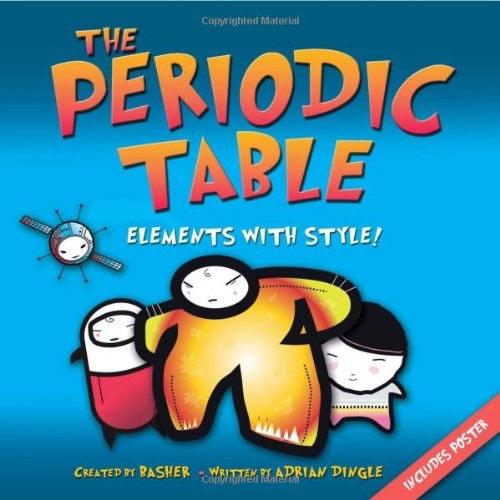 Basher Science - THE PERIODIC TABLE - ELEMENTS WITH STYLE! - Spectrawide Bookstore