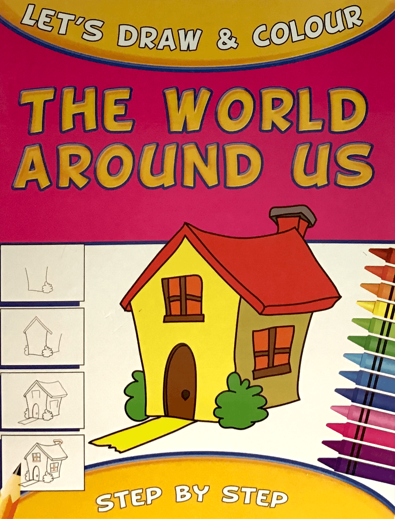 Let's Draw & Colour Step By Step - The World Around Us - Spectrawide Bookstore