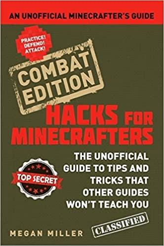 AN UNOFFICIAL MINECRAFTER’S GUIDE - COMBAT EDITION - HACKS FOR MINECRAFTERS - Spectrawide Bookstore