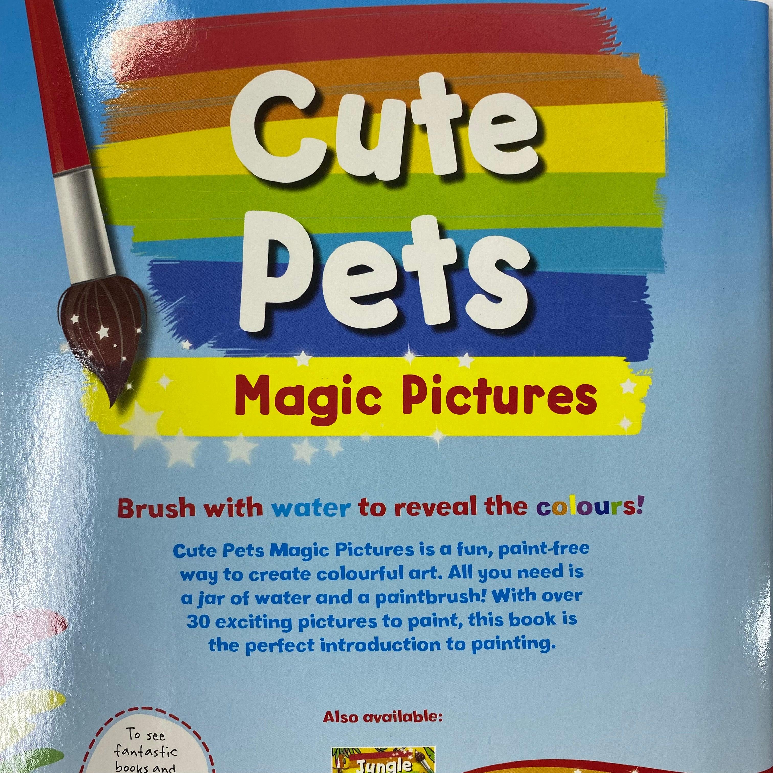 Cute Pets Magic Pictures - Just add water and watch the magical Colours appear - Spectrawide Bookstore